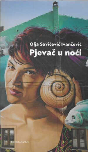 Olja Savičević Ivančević: Pjevač u noći