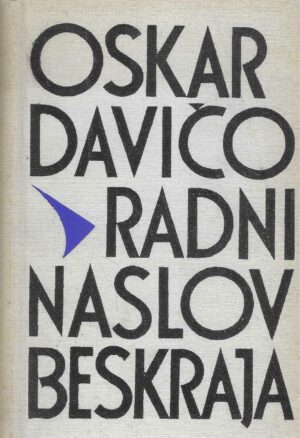 Oskar Davičo: Radni naslov beskraja