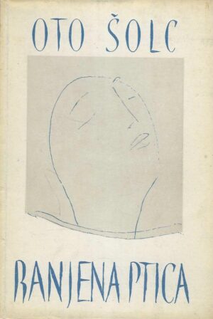 Oto Šolc: Ranjena ptica (s posvetom i potpisom autora Milivoju Slavičeku)