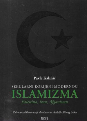 Pavle Kalinić: Sekularni korijeni modernog islamizma