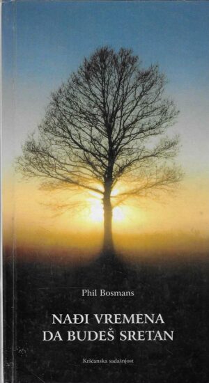 Phil Bosmans: Nađi vremena da budeš sretan