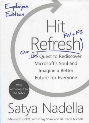 Satya Nadella: Hit Refresh - Our Quest to Rediscover Microsoft's Soul and Imagine a Better Future for Everyone
