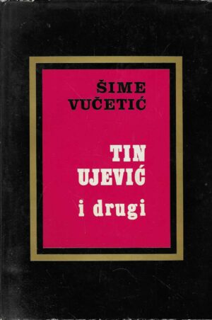 Šime Vučetić: Tin Ujević i drugi