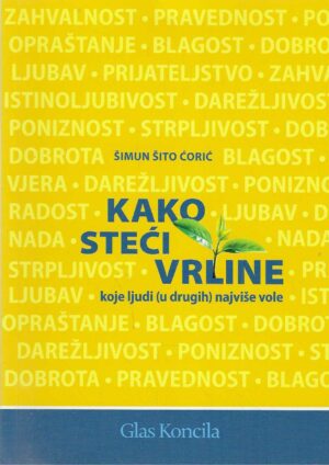 Šimun Šito Ćorić: Kako steći vrline koje ljudi (u drugih) najviše vole