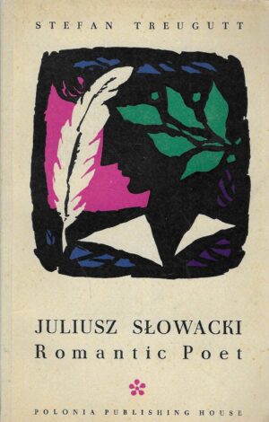Stefan Treugutt: Juliusz Słowacki - Romantic Poet