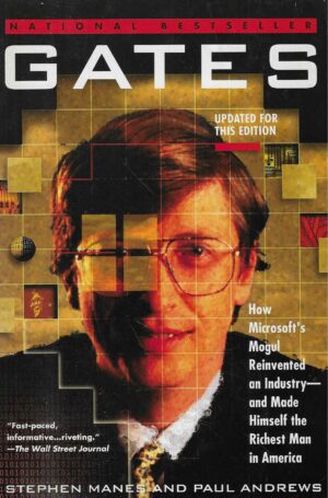 Stephen Manes i Paul Andrews: Gates- How Microsoft's Mogul Reinvented an Industry and made Himself the Richest Man in America