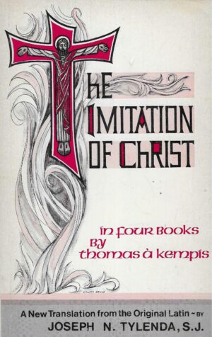 Thomas à Kempis: The Imitation of Christ - In Four Books