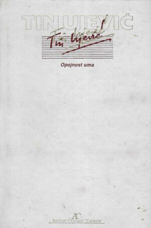 Tin Ujević: Opojnost uma - misli i pogledi