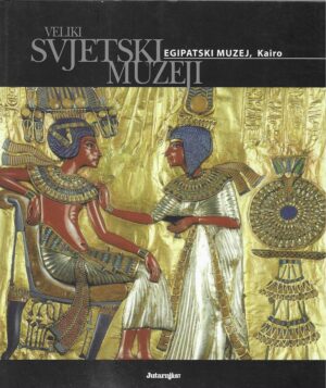 Veliki svjetski muzeji - Egipatski muzej, Kairo
