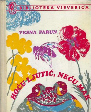 Vesna Parun: Hoću ljutić, neću mak