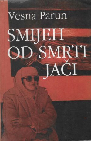 Vesna Parun: Smijeh od smrti jači (s potpisom autorice)