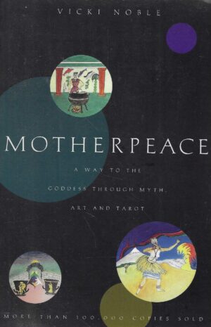 Vicki Noble: Motherpeace - A Way to the Goddess Through Myth, Art and Tarot