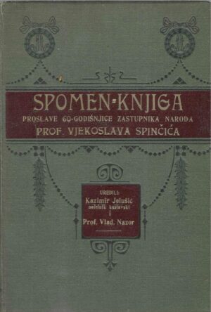 Vladimir Nazor, Kazimir Jelušić: Spomen-knjiga proslave 60-godišnjice zastupnika naroda prof. Vjekoslava Spinčića