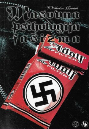 Wilhelm Reich: Masovna psihologija fašizma - uz seksualnu ekonomiju političke reakcije i proletersku seksualnu politiku