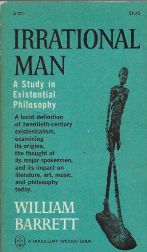 William Barret: Irrational Man - A Study in Existential Philosophy
