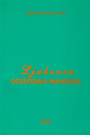 Zdravko Buzaljko: Ljubovca gospodina mangupa