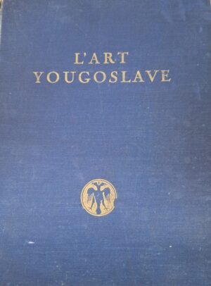 L'Arte Yugoslave Des Origines A Nos Jours par Milan Kašanin