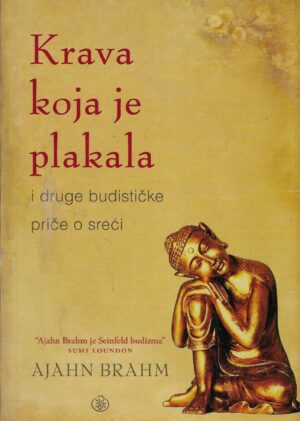 Ajahn Brahm: Krava koja je plakala i druge budističke priče o sreći