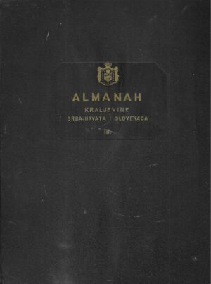 Almanah: Kraljevina Srba, Hrvata i Slovenaca - Svezak 3.. deo 7, 8, 9 / sastavio i uredio Viktor Manakin
