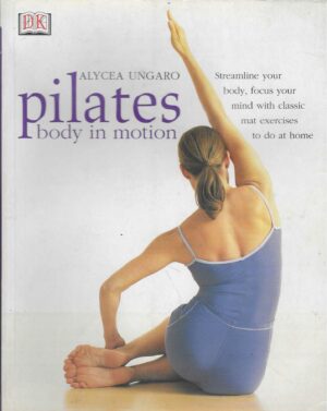 Alycea Ungaro: Pilates - Body in Montion