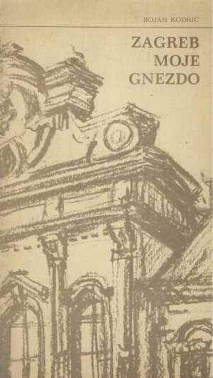 Bojan Kodrič: Zagreb moje gnezdo (s potpisom autora)