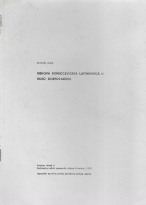 Branko Lučić: Obnova Sorkočevićeva ljetnikovaca u Rijeci Dubrovačkoj (S potpisom autora)