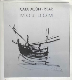 Cata Dujšin-Ribar: Moj dom