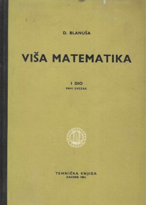 Danilo Blanuša: Viša matematika 1. dio / 1. svezak