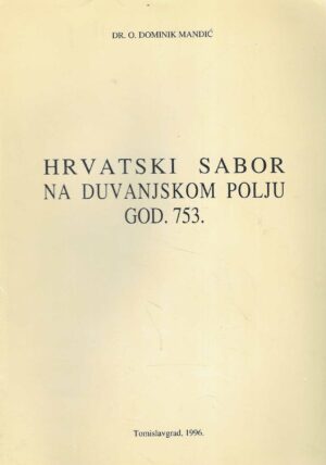 Dominik Mandić: Hrvatski sabor na Duvanjskom polju god.753.