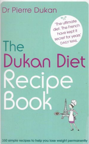 Dr. Pierre Dukan: The Dukan Diet Recipe Book