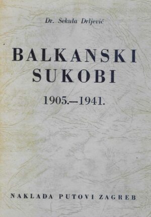 Dr. Sekula Drljević: Balkanski sukobi 1905.-1941.