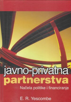 E. R. Yescombe: Javno-privatna partnerstva - načela politike i financiranja