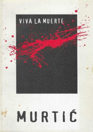 Edo Murtić: Viva La Muerte