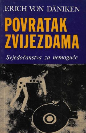 Erich von Däniken: Povratak zvijezdama - Svjedočanstva za nemoguće