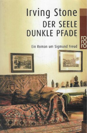 Irving Stone: Der Seele dunkle Pfade: ein Roman um Sigmund Freud