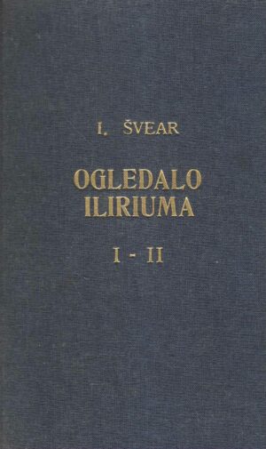Ivan Švear: Ogledalo Iliriuma I-II