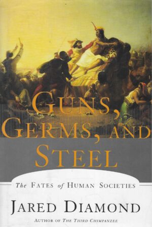 Jared Diamond: Guns, Germs, and Steel - The Fates of Human Societies