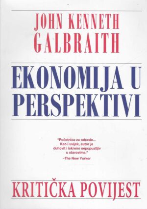 John Keneth Galbraith: Ekonomija u perspektivi - kritička povijest
