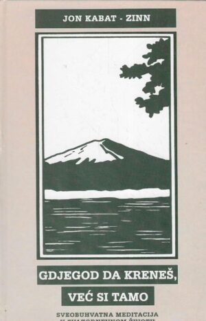 Jon Kabat-Zinn: Gdjegod da kreneš, već si tamo
