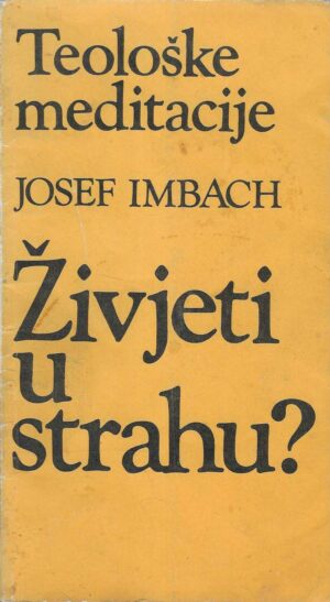 Josef Imbach: Živjeti u strahu? - teološke meditacije