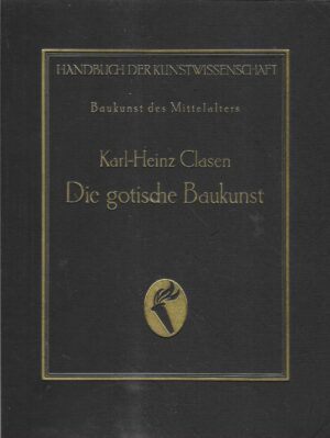 Karl-Heinz Clasen: Die gotische Baukunst