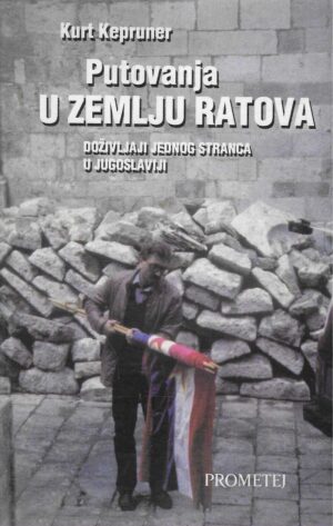 Kurt Kepruner: Putovanja u zemlju ratova - doživljaji jednog stranca u Jugoslaviji