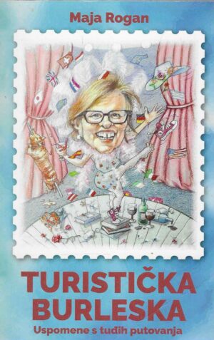 Maja Rogan: Turistička burleska - uspomene s tuđih putovanja