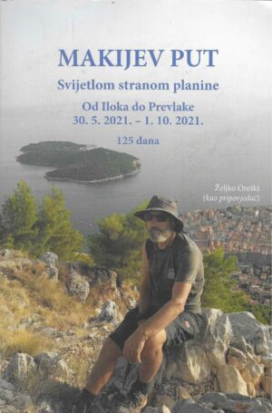 Makijev put - svijetlom stranom planine - od Iloka do prevlake - 30.5.2021.-1.10.2021. - 125 dana