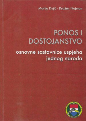Marija Dujić, Dražen Najman: Ponos i dostojanstvo - osnovne sastavnice uspjeha jednog naroda