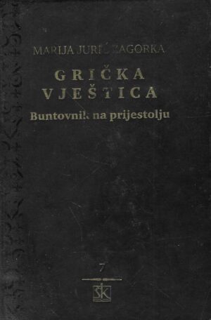 Marija Jurić Zagorka: Grička vještica - Buntovnik na prijestolju