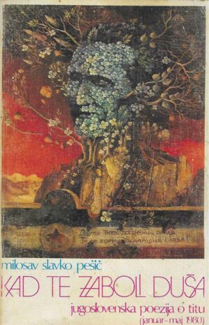 Miloslav Slavko Pešić: Kad te zaboli duša - jugoslovenska poezija o Titu (januar-maj 1980)