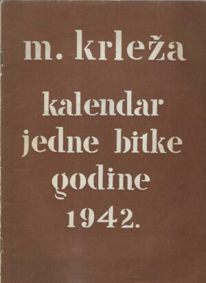Miroslav Krleža: Kalendar jedne bitke godine 1942.