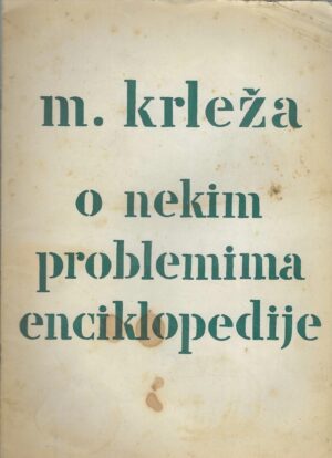 Miroslav Krleža: O nekim problemima enciklopedije