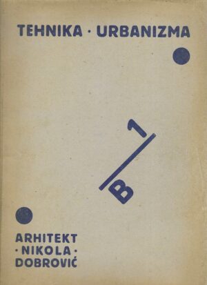 Nikola Dobrović: Tehnika Urbanizma - 1/B - Obrasci